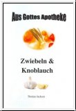 Aus Gottes Apotheke - Zwiebel und Knoblauch