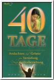 40 Tage - Andachten und Gebete zur Vertiefung deiner Gottesbezie