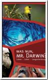 Was nun, Mr. Darwin?