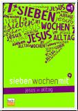 Sieben Wochen mit Jesus im Alltag