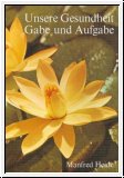 Unsere Gesundheit - Gabe und Aufgabe