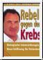 Rebell gegen den Krebs