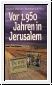 Vor 1950 Jahren in Jerusalem